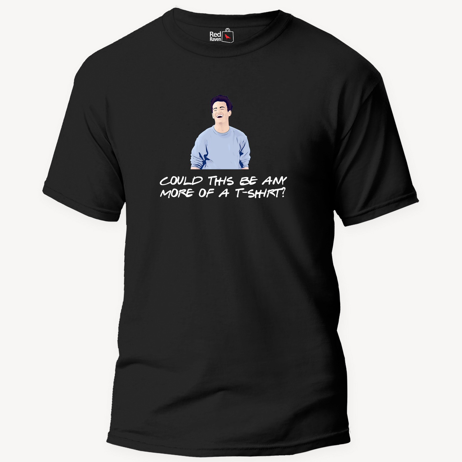 Chandler Bing 'Could This Be Any More Of A T-shirt' - Unisex T-Shirt