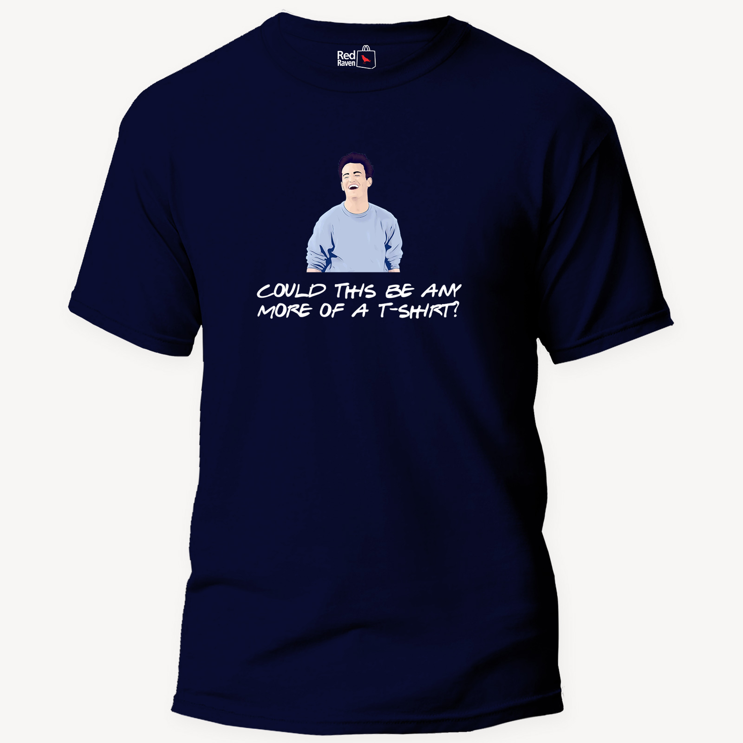 Chandler Bing 'Could This Be Any More Of A T-shirt' - Unisex T-Shirt