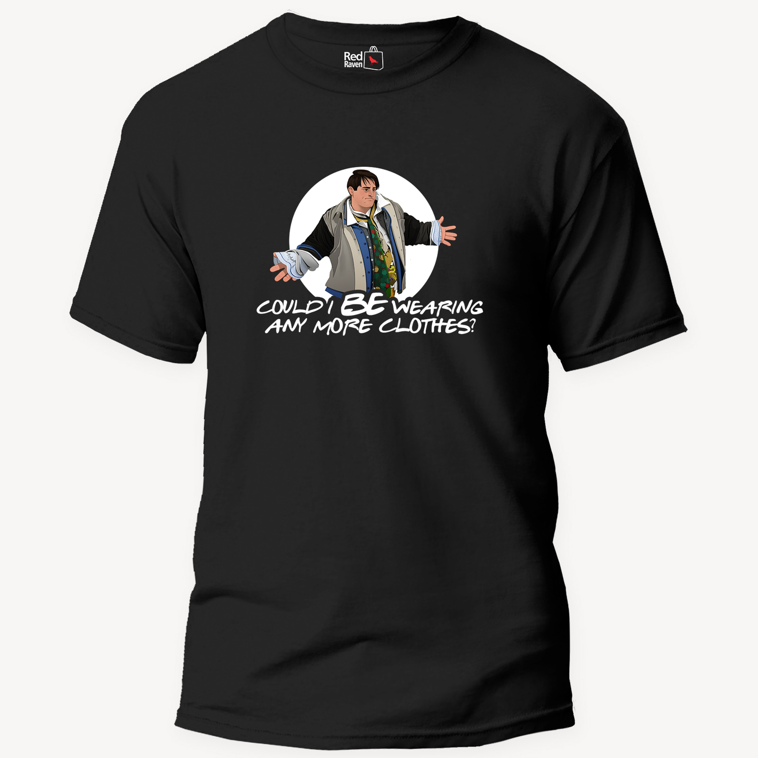 'Could I Be Wearing Any More Clothes' F.R.I.E.N.D.S - Unisex T-Shirt