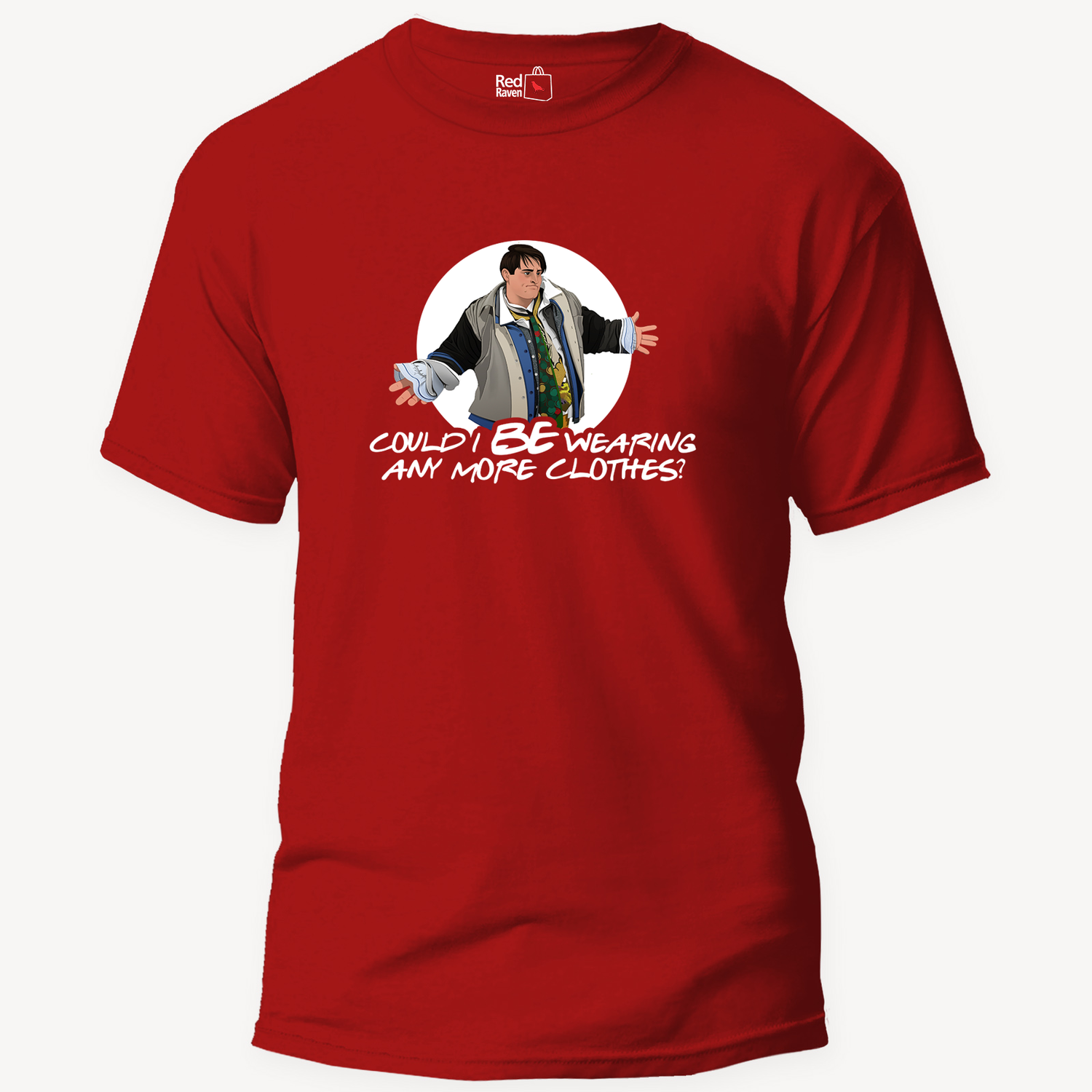 'Could I Be Wearing Any More Clothes' F.R.I.E.N.D.S - Unisex T-Shirt
